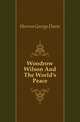 Woodrow Wilson And The World's Peace, Herron George Davis 