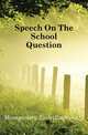 Speech On The School Question, Montgomery Zach (Zachariah) 