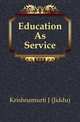 Education As Service, Krishnamurti J (Jiddu) 