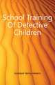 School Training Of Defective Children, Goddard Henry Herbert 