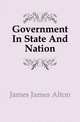 Government In State And Nation, James James Alton 