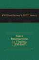 Slave Insurrections In Virginia (1830-1865), #William Sidney b. 1870 Drewry 