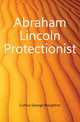 Abraham Lincoln Protectionist, Curtiss George Boughton 