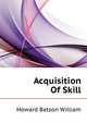Acquisition Of Skill.., Howard Batson William 