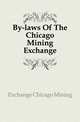 By-laws Of The Chicago Mining Exchange, Exchange Chicago Mining 