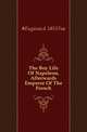 The Boy Life Of Napoleon, Afterwards Emperor Of The French, #Eugenie d. 1853 Foa 
