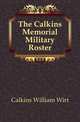The Calkins Memorial Military Roster, Calkins William Wirt 