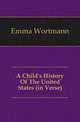 A Child's History Of The United States (in Verse), Emma Wortmann 