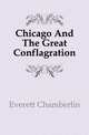 Chicago And The Great Conflagration, Everett Chamberlin 