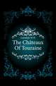 The Chateaux Of Touraine, Lansdale M H 
