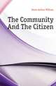 The Community And The Citizen, Dunn Arthur William 