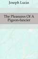 The Pleasures Of A Pigeon-fancier, Joseph Lucas 