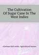 The Cultivation Of Sugar Cane In The West Indies .., #German Kali works. Agricultural bureau 