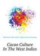 Cacao Culture In The West Indies .., #German Kali works. Agricultural bureau 
