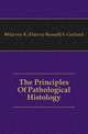 The Principles Of Pathological Histology, #Harvey R. (Harvey Russell) b. Gaylord 