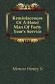 Reminiscences Of A Hotel Man Of Forty Year's Service, Mower Henry S 