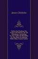 Tables For Finding The Values Of Policies, Of All Durations, According To Any Table Of Mortality, Or Any Rate Of Interest, With Other Useful Tables, James Chisholm 