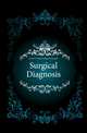 Surgical Diagnosis, #Daniel N. (Daniel Nathan) b Eisendrath 