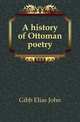 A history of Ottoman poetry, Gibb Elias John 