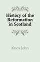 History of the Reformation in Scotland, Knox, John 