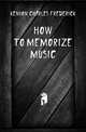 How to memorize music, Kenyon Charles Frederick 