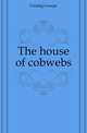 The house of cobwebs, Gissing, George, 1857-1903 