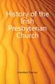 History of the Irish Presbyterian Church, Hamilton Thomas 