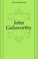 John Galsworthy, Kaye-Smith Sheila 