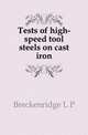 Tests of high-speed tool steels on cast iron, Breckenridge L. P. 