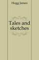 Tales and sketches, Hogg James 