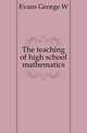 The teaching of high school mathematics, Evans George W 