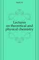 Lectures on theoretical and physical chemistry, Hoff J H 