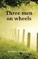 Three men on wheels, Jerome Jerome K 