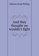 "And they thought we wouldn't fight.", Gibbons Floyd Phillips 