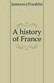 A history of France, Jameson J Franklin 