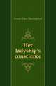 Her ladyship's conscience, Fowler Ellen Thorneycroft 