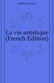 La vie artistique (French Edition), Geffroy Gustave 