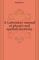 A Laboratory manual of physics and applied electricity, E.L. Nichols 