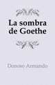 La sombra de Goethe, Donoso Armando 