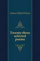 Twenty-three selected poems, Gibson Wilfrid Wilson 