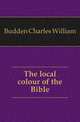 The local colour of the Bible, Budden Charles William 