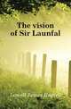 The vision of Sir Launfal, Lowell, James Russell, 1819-1891 