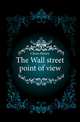 The Wall street point of view, Clews Henry 