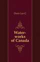 Water-works of Canada, Leo G. Denis 