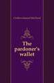 The pardoner's wallet, Crothers Samuel McChord 