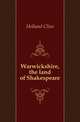 Warwickshire, the land of Shakespeare, Holland Clive 