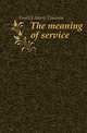 The meaning of service, Fosdick Harry Emerson 