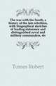 The war with the South, a history of the late rebellion, with biographical sketches of leading statesmen and distinguished naval and military commanders, etc, Tomes Robert 