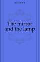 The mirror and the lamp, W. B. Maxwell 