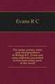 The songs, poems, notes and correspondence of Bishop R.C. Evans and some addresses presented to him from many parts of the world, Evans R C 